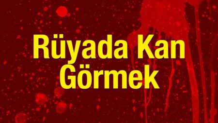 Rüyada Kan Görmek İslami Yorumu Diyanet