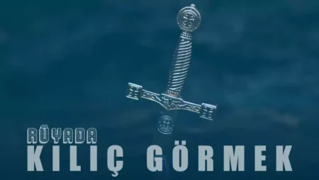 Rüyada Kılıç Görmek İslami Yorumu Diyanet