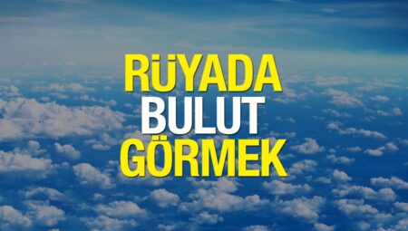 Rüyada Bulut Görmek İslami Yorumu Diyanet