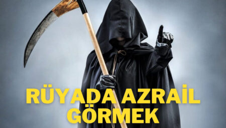 Rüyada Azraili Görmek İslami Yorumu Diyanet