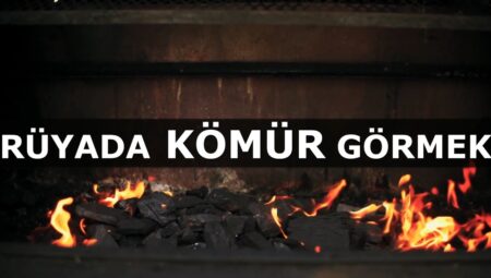 Rüyada Kömür Görmek İslami Yorumu Diyanet